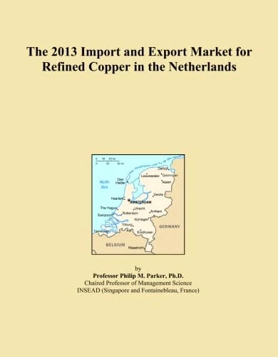 The 2013 Import and Export Market for Refined Copper in the Netherlands