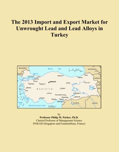 The 2013 Import and Export Market for Unwrought Lead and Lead Alloys in Turkey