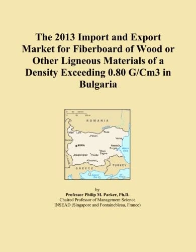 The 2013 Import and Export Market for Fiberboard of Wood or Other Ligneous Materials of a Density Exceeding 0.80 G/Cm3 in Bulgaria