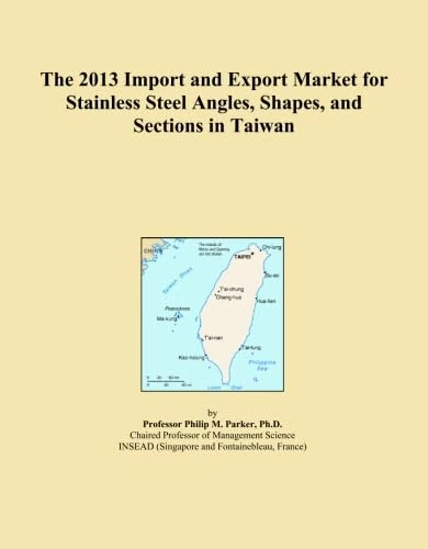 The 2013 Import and Export Market for Stainless Steel Angles, Shapes, and Sections in Taiwan