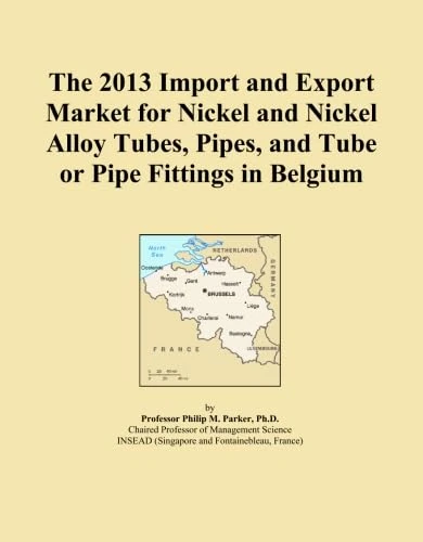 The 2013 Import and Export Market for Nickel and Nickel Alloy Tubes, Pipes, and Tube or Pipe Fittings in Belgium