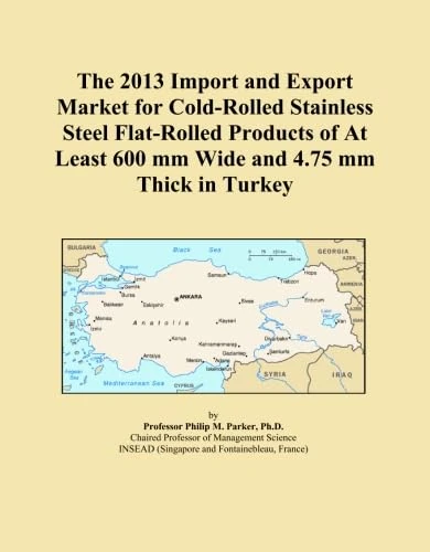 The 2013 Import and Export Market for Cold-Rolled Stainless Steel Flat-Rolled Products of At Least 600 mm Wide and 4.75 mm Thick in Turkey