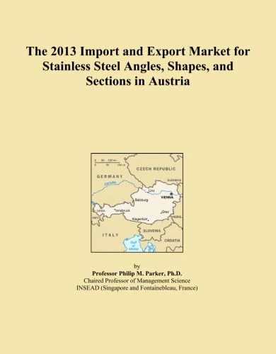 The 2013 Import and Export Market for Stainless Steel Angles, Shapes, and Sections in Austria
