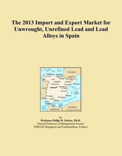 The 2013 Import and Export Market for Unwrought, Unrefined Lead and Lead Alloys in Spain