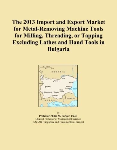 The 2013 Import and Export Market for Metal-Removing Machine Tools for Milling, Threading, or Tapping Excluding Lathes and Hand Tools in Bulgaria