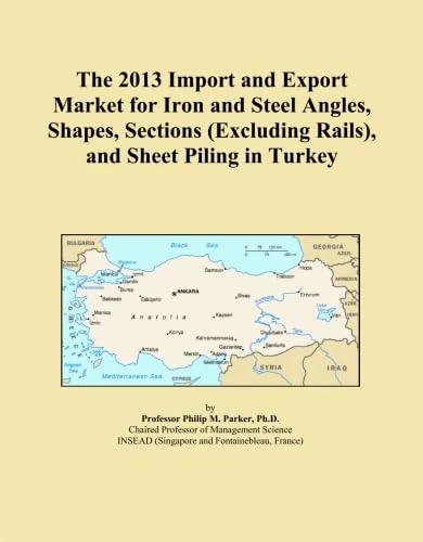 The 2013 Import and Export Market for Iron and Steel Angles, Shapes, Sections (Excluding Rails), and Sheet Piling in Turkey