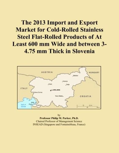 The 2013 Import and Export Market for Cold-Rolled Stainless Steel Flat-Rolled Products of At Least 600 mm Wide and between 3-4.75 mm Thick in Slovenia
