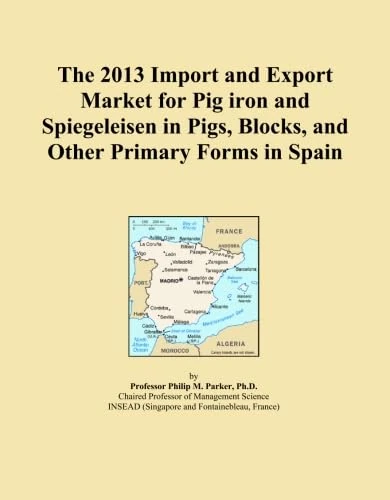 The 2013 Import and Export Market for Pig iron and Spiegeleisen in Pigs, Blocks, and Other Primary Forms in Spain