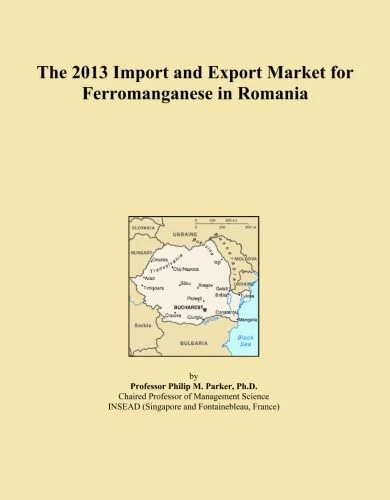 The 2013 Import and Export Market for Ferromanganese in Romania