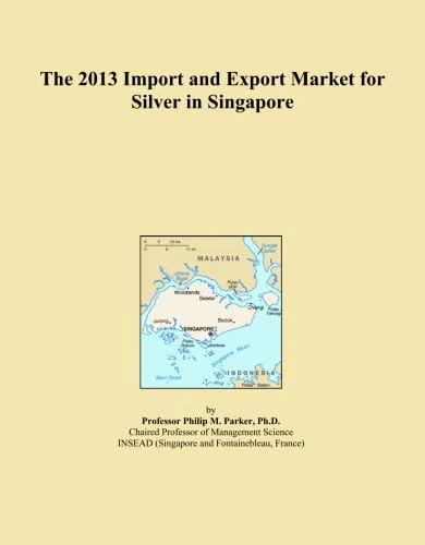 The 2013 Import and Export Market for Silver in Singapore