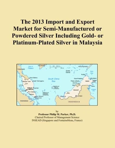 The 2013 Import and Export Market for Semi-Manufactured or Powdered Silver Including Gold- or Platinum-Plated Silver in Malaysia