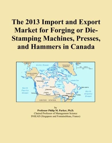 The 2013 Import and Export Market for Forging or Die-Stamping Machines, Presses, and Hammers in Canada