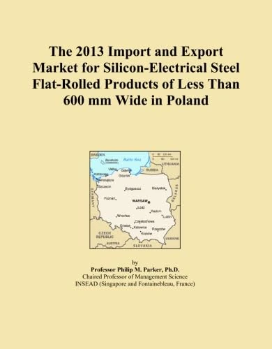 The 2013 Import and Export Market for Silicon-Electrical Steel Flat-Rolled Products of Less Than 600 mm Wide in Poland