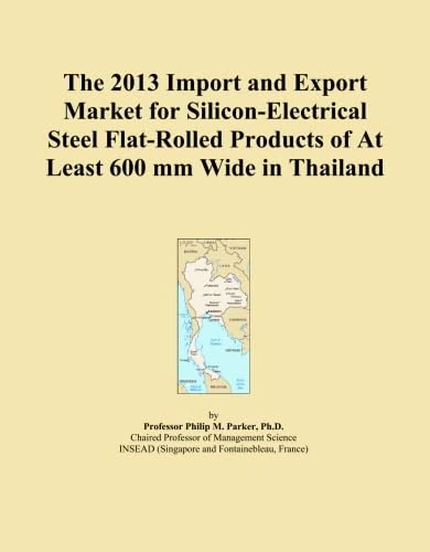 The 2013 Import and Export Market for Silicon-Electrical Steel Flat-Rolled Products of At Least 600 mm Wide in Thailand