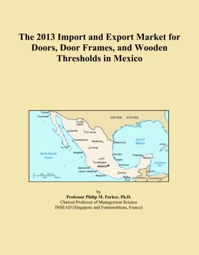 The 2013 Import and Export Market for Doors, Door Frames, and Wooden Thresholds in Mexico