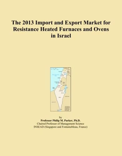 The 2013 Import and Export Market for Resistance Heated Furnaces and Ovens in Israel