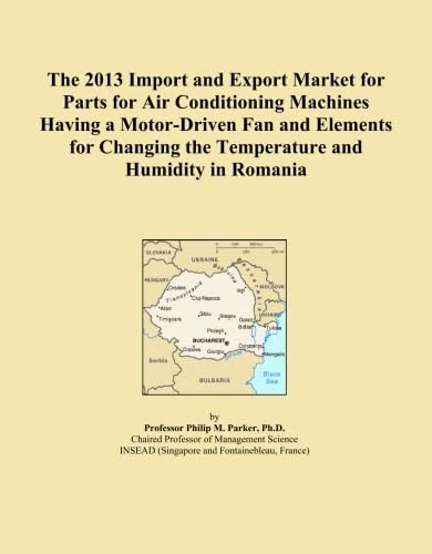 The 2013 Import and Export Market for Parts for Air Conditioning Machines Having a Motor-Driven Fan and Elements for Changing the Temperature and Humidity in Romania