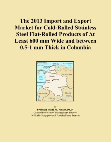The 2013 Import and Export Market for Cold-Rolled Stainless Steel Flat-Rolled Products of At Least 600 mm Wide and between 0.5-1 mm Thick in Colombia