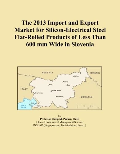 The 2013 Import and Export Market for Silicon-Electrical Steel Flat-Rolled Products of Less Than 600 mm Wide in Slovenia