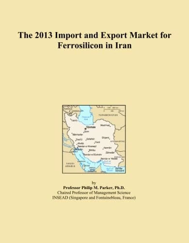 The 2013 Import and Export Market for Ferrosilicon in Iran