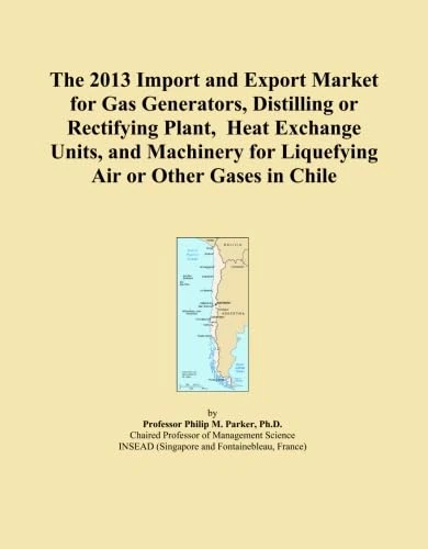 The 2013 Import and Export Market for Gas Generators, Distilling or Rectifying Plant, Heat Exchange Units, and Machinery for Liquefying Air or Other Gases in Chile