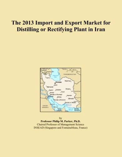The 2013 Import and Export Market for Distilling or Rectifying Plant in Iran