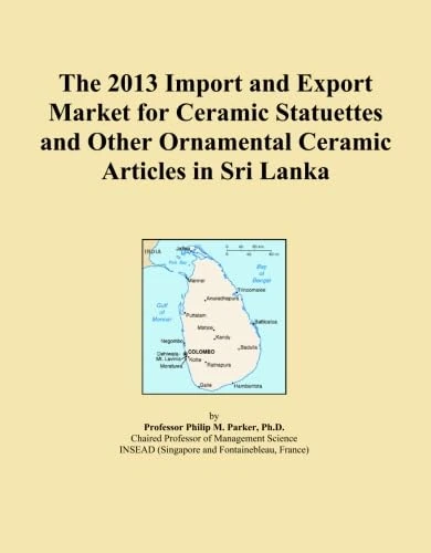 The 2013 Import and Export Market for Ceramic Statuettes and Other Ornamental Ceramic Articles in Sri Lanka