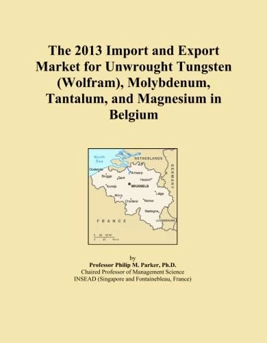 The 2013 Import and Export Market for Unwrought Tungsten (Wolfram), Molybdenum, Tantalum, and Magnesium in Belgium