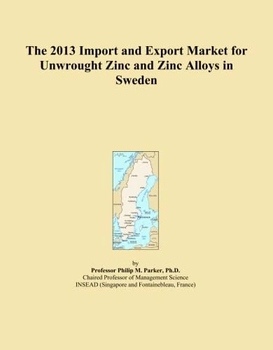 The 2013 Import and Export Market for Unwrought Zinc and Zinc Alloys in Sweden