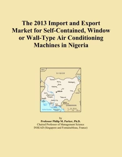The 2013 Import and Export Market for Self-Contained, Window or Wall-Type Air Conditioning Machines in Nigeria