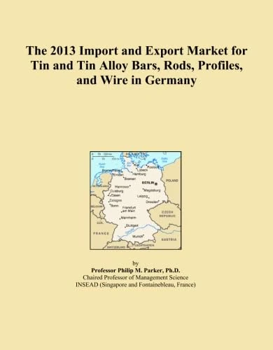 The 2013 Import and Export Market for Tin and Tin Alloy Bars, Rods, Profiles, and Wire in Germany