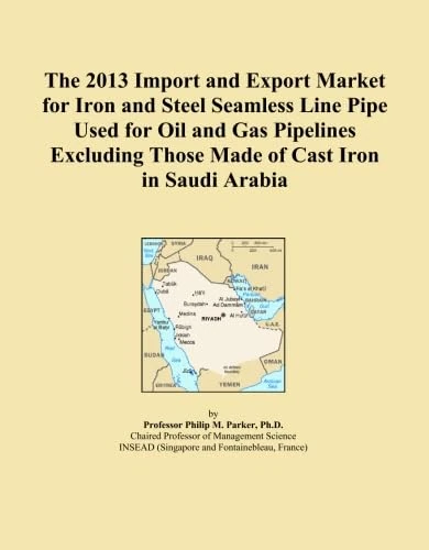 The 2013 Import and Export Market for Iron and Steel Seamless Line Pipe Used for Oil and Gas Pipelines Excluding Those Made of Cast Iron in Saudi Arabia