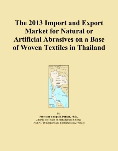 The 2013 Import and Export Market for Natural or Artificial Abrasives on a Base of Woven Textiles in Thailand