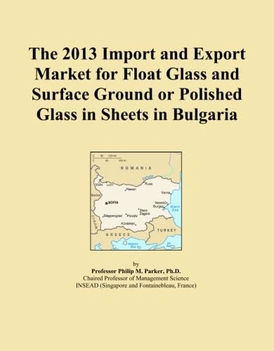 The 2013 Import and Export Market for Float Glass and Surface Ground or Polished Glass in Sheets in Bulgaria