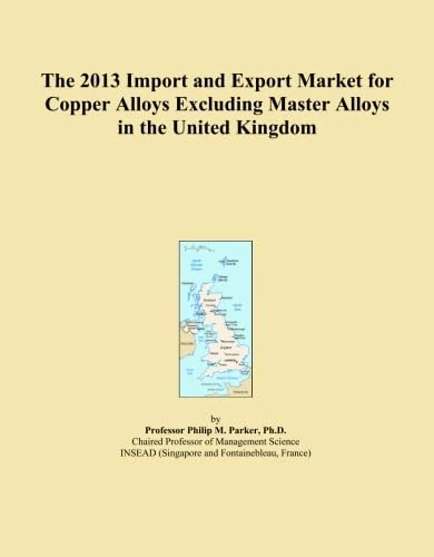 The 2013 Import and Export Market for Copper Alloys Excluding Master Alloys in the United Kingdom