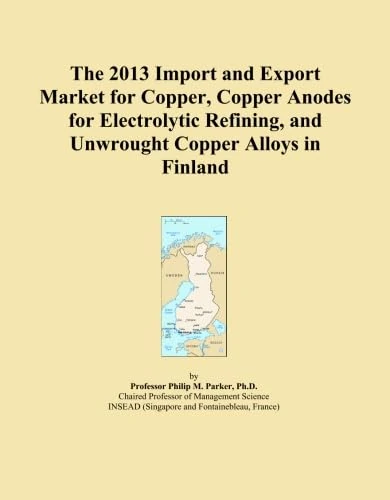 The 2013 Import and Export Market for Copper, Copper Anodes for Electrolytic Refining, and Unwrought Copper Alloys in Finland