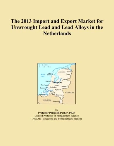 The 2013 Import and Export Market for Unwrought Lead and Lead Alloys in the Netherlands