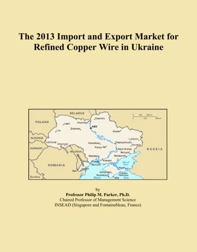The 2013 Import and Export Market for Refined Copper Wire in Ukraine