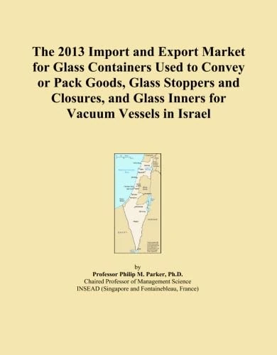 The 2013 Import and Export Market for Glass Containers Used to Convey or Pack Goods, Glass Stoppers and Closures, and Glass Inners for Vacuum Vessels in Israel