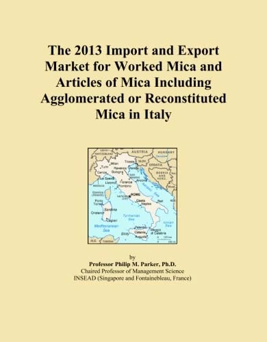 The 2013 Import and Export Market for Worked Mica and Articles of Mica Including Agglomerated or Reconstituted Mica in Italy