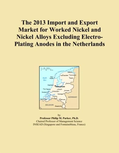 The 2013 Import and Export Market for Worked Nickel and Nickel Alloys Excluding Electro-Plating Anodes in the Netherlands