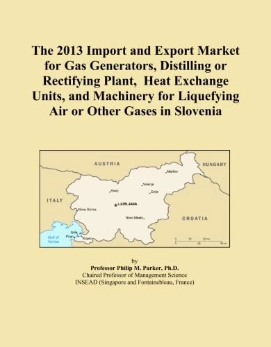 The 2013 Import and Export Market for Gas Generators, Distilling or Rectifying Plant, Heat Exchange Units, and Machinery for Liquefying Air or Other Gases in Slovenia