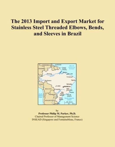 The 2013 Import and Export Market for Stainless Steel Threaded Elbows, Bends, and Sleeves in Brazil