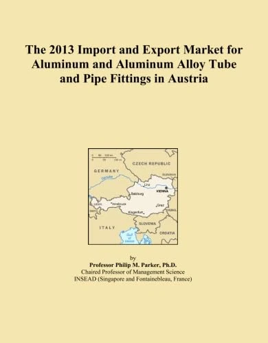 The 2013 Import and Export Market for Aluminum and Aluminum Alloy Tube and Pipe Fittings in Austria