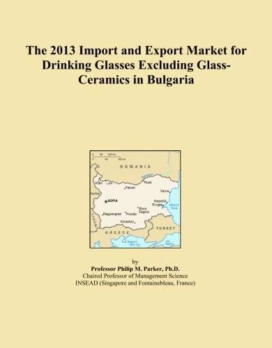 The 2013 Import and Export Market for Drinking Glasses Excluding Glass-Ceramics in Bulgaria