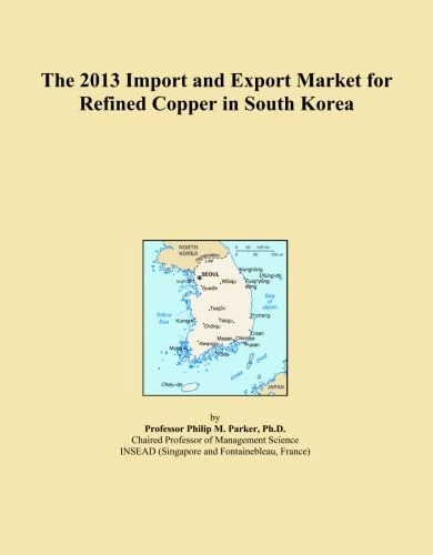 The 2013 Import and Export Market for Refined Copper in South Korea