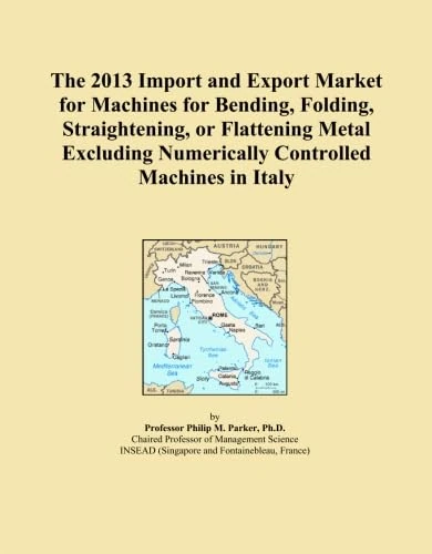 The 2013 Import and Export Market for Machines for Bending, Folding, Straightening, or Flattening Metal Excluding Numerically Controlled Machines in Italy