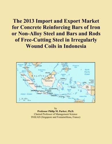 The 2013 Import and Export Market for Concrete Reinforcing Bars of Iron or Non-Alloy Steel and Bars and Rods of Free-Cutting Steel in Irregularly Wound Coils in Indonesia