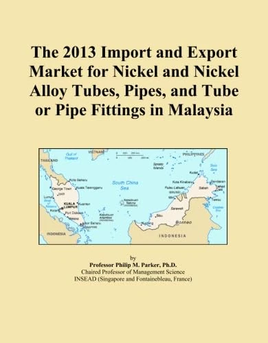 2013 Nickel Tubes Pipes Fittings Import Export Market Malaysia