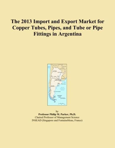 2013 Copper Tubes Pipes Fittings Import Export Market Argentina